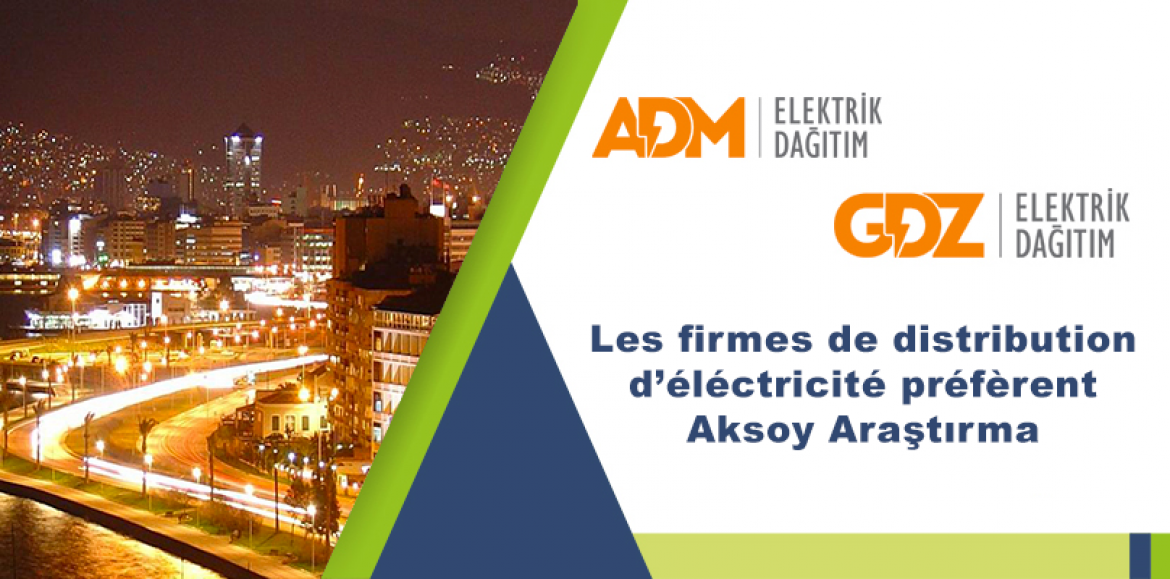 Les firmes de distribution d’éléctricité préfèrent Aksoy Araştırma